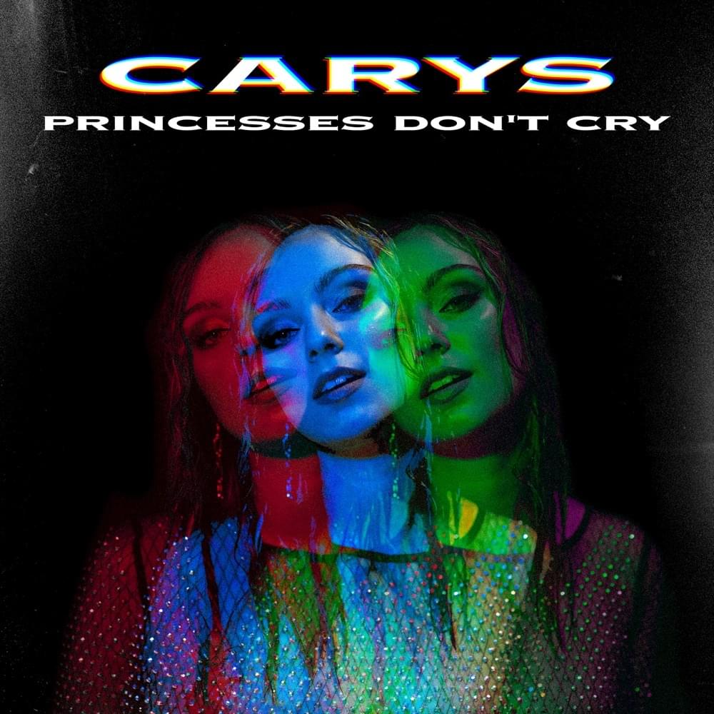 CARYS – Princesses Don’t Cry