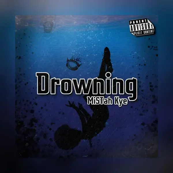 MiSTah Kye – Drowning
