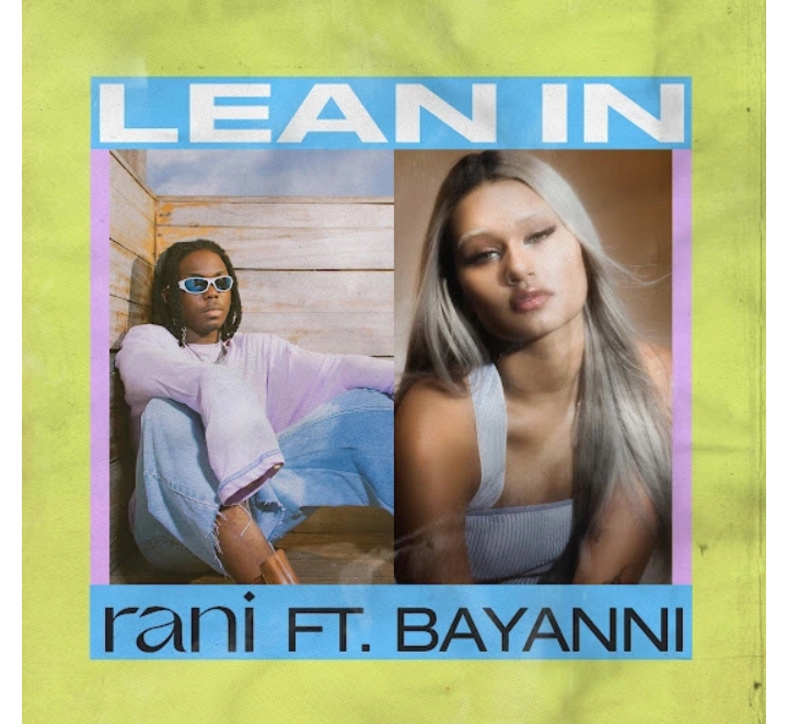 RANI – Lean In Ft. Bayanni