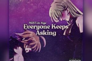 Mistah Kye Everyone Keeps Asking