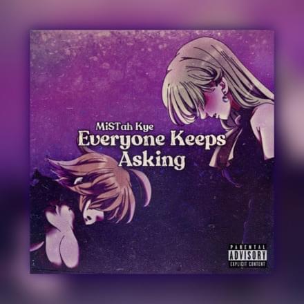 MiSTah Kye – Everyone Keeps Asking