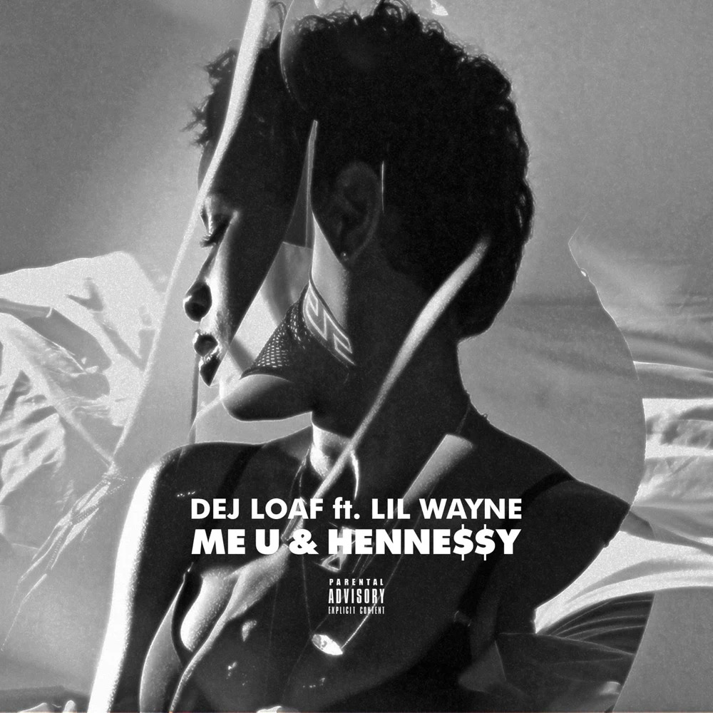 DeJ Loaf – Me U & Hennessy Ft. Lil Wayne