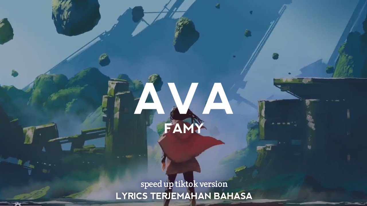 Famy – Ava (Speed Up Tiktok Version)