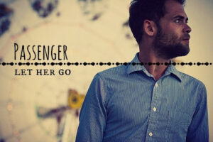 Passenger Let Her Go
