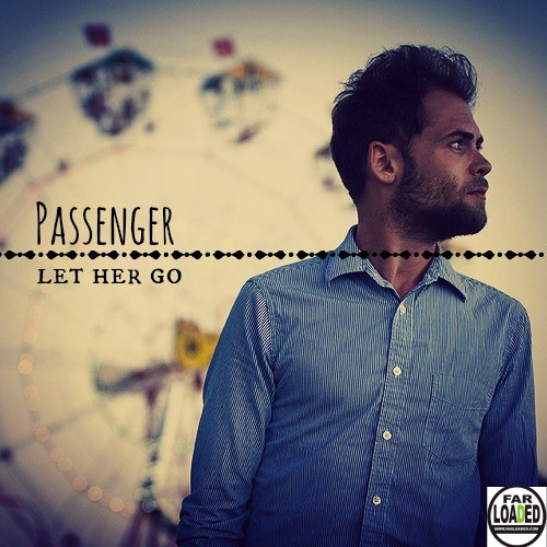 Passenger – Let Her Go