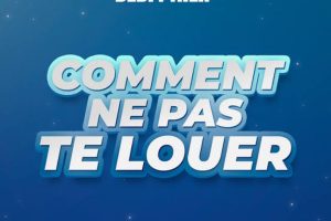 Bebi Philip Comment Ne Pas Te Louer