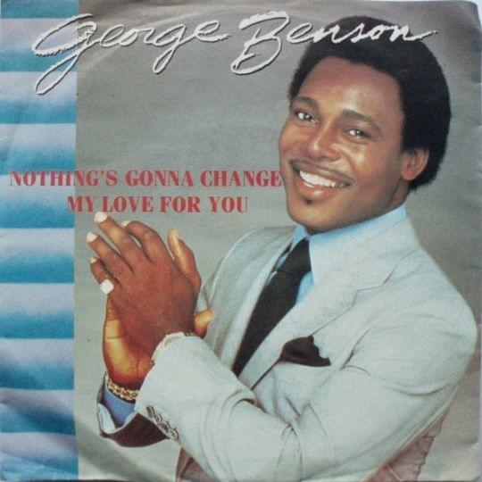 George Benson – Nothing’s Gonna Change My Love for You